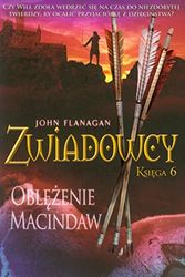 Cover Art for 9788376863474, Zwiadowcy Ksiega 6 Oblezenie Macindaw by John Flanagan