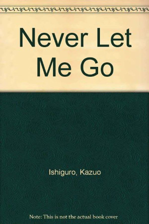 Cover Art for 9781405621236, Never Let Me Go by Kazuo Ishiguro