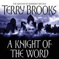 Cover Art for 9781841495453, A Knight Of The Word: The Word and the Void: Book Two by Terry Brooks