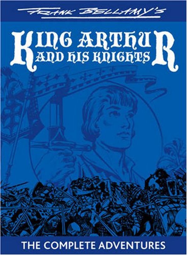 Cover Art for 9780955159640, Frank Bellamy's "King Arthur and His Knights" by Frank Bellamy