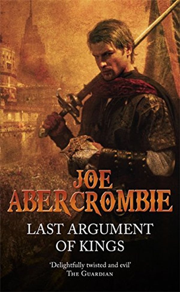 Cover Art for 9780575091115, Last Argument of Kings by Joe Abercrombie