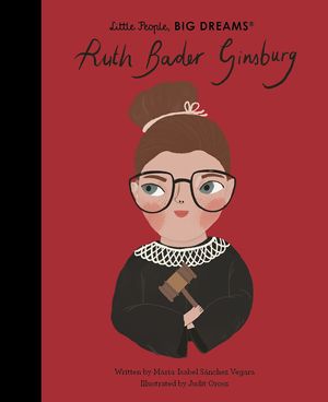 Cover Art for 9780711264687, Ruth Bader Ginsburg (Little People, Big Dreams) by Sanchez Vegara, Maria Isabel