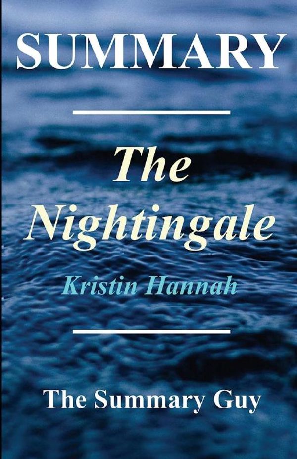 Cover Art for 9781546980797, Summary - The NightingaleNovel by Kristin Hannah by The Summary Guy