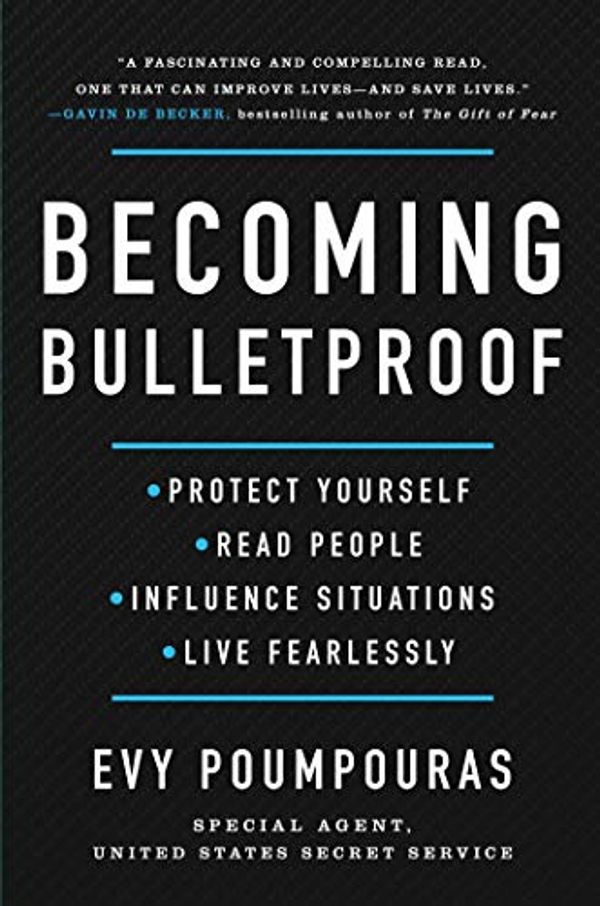 Cover Art for B07TGF9Z95, Becoming Bulletproof: Protect Yourself, Read People, Influence Situations, and Live Fearlessly by Evy Poumpouras