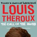 Cover Art for 9780330473484, Call of the Weird by Louis Theroux