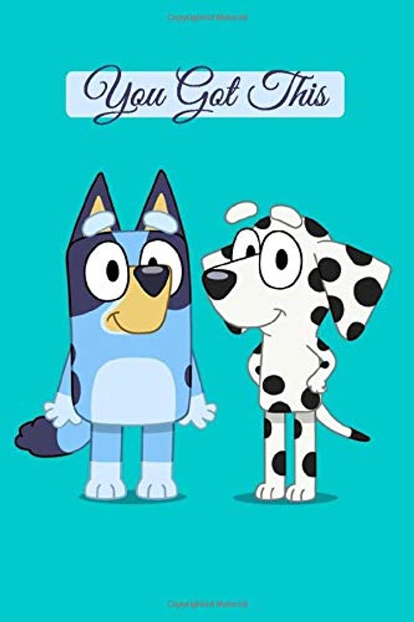 Cover Art for 9798602796216, You Got This: Notebook disney bluey dog her family, bluey and Chloe Journal 6 x 9, 110 Page Blank Lined Paperback Journal/Notebook ChloeDog by bluey dog Chloe