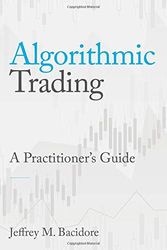 Cover Art for 9780578715230, Algorithmic Trading: A Practitioner's Guide by Jeffrey M. Bacidore