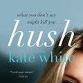 Cover Art for 9780061976452, Hush by Kate White