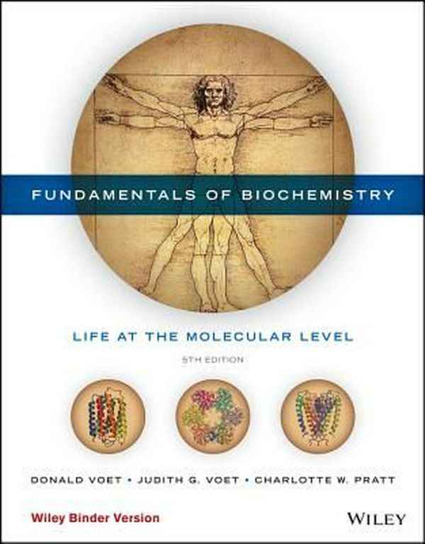 Cover Art for 9781118918432, Fundamentals of Biochemistry by Donald Voet, Judith G. Voet, Charlotte W. Pratt