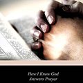Cover Art for 9781976378263, How I Know God Answers Prayer by Rosalind Goforth
