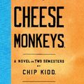 Cover Art for 9780743217552, The Cheese Monkeys by Chip Kidd