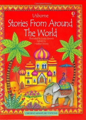Cover Art for 9780746047675, Mini Stories from Around the World by Heather Amery