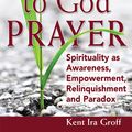 Cover Art for 9781594734922, Honest to God Prayer by Kent Ira Groff