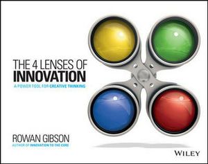 Cover Art for 9781118740248, The Four Lenses of Innovation by Rowan Gibson