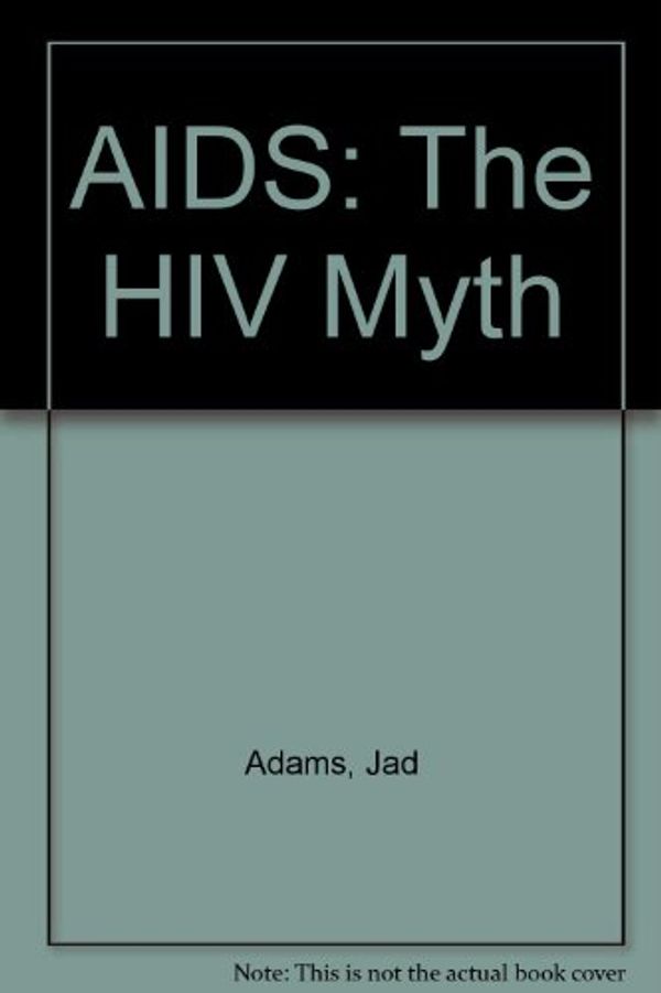 Cover Art for 9780333489307, AIDS: The HIV Myth by Jad Adams