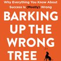 Cover Art for 9780062416056, Barking Up the Wrong Tree: The Surprising Science Behind Why Everything You Know about Success Is (Mostly) Wrong by Eric Barker