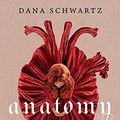 Cover Art for 9783743214989, Anatomy - A Love Story: Lass dich entführen in die Geheimnisse dieser besonderen Regency-Geschichte by Dana Schwartz