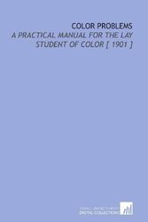 Cover Art for B00Z8FEV98, Color Problems: A Practical Manual for the Lay Student of Color [ 1901 ] by Vanderpoel, Emily Noyes (2009) Paperback by Emily Noyes Vanderpoel