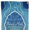 Cover Art for 9780241966266, Black Milk by Elif Shafak