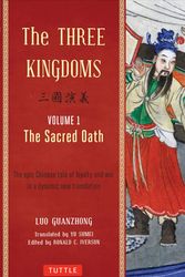Cover Art for 9780804843935, The Three Kingdoms, Volume 1: The Sacred Oath: A New Translation of China’s Most Celebrated Classic by Luo Guanzhong
