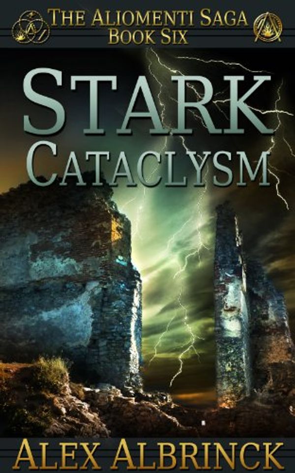 Cover Art for B00JUG8DCC, Stark Cataclysm (The Aliomenti Saga - Book 6) by Alex Albrinck