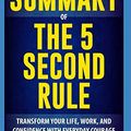 Cover Art for 9781973422761, Summary of The 5 Second Rule: Transform Your Life, Work, and Confidence with Everyday Courage by Mel Robbins by Concise Reading