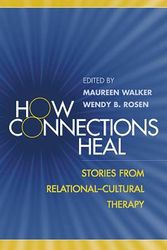 Cover Art for 9781593850326, How Connections Heal: Stories from Relational-Cultural Therapy by Wendy B. Rosen
