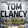 Cover Art for 9783453436763, Das Echo aller Furcht by Tom Clancy