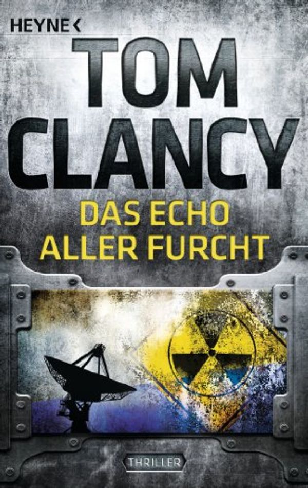 Cover Art for 9783453436763, Das Echo aller Furcht by Tom Clancy