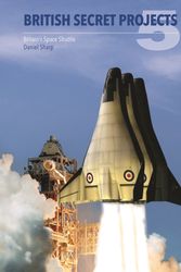 Cover Art for 9781910809020, British Secret Projects: Britain's Space Shuttle by Daniel Sharp