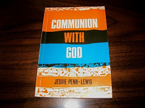 Cover Art for 9780947788094, Communion with God by Jessie Penn-Lewis