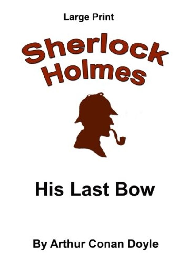 Cover Art for 9781537430386, His Last Bow by Sir Arthur Conan Doyle