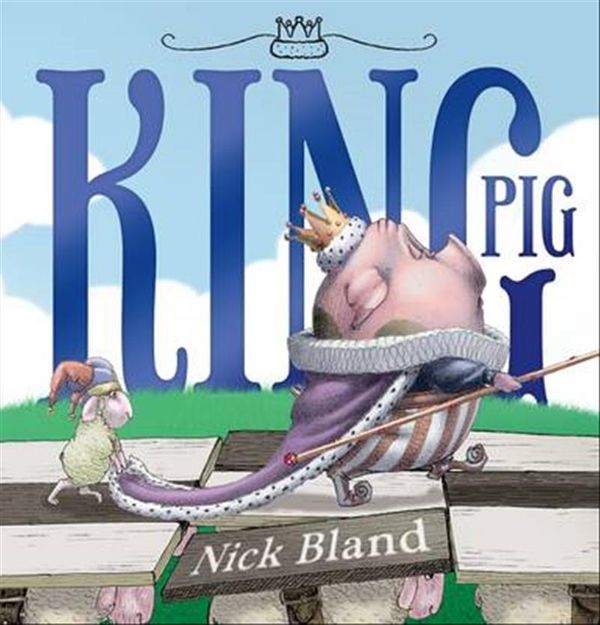 Cover Art for 9781742834955, King Pig by Nick Bland