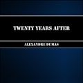 Cover Art for 1230000137974, Twenty Years After by Alexandre Dumas