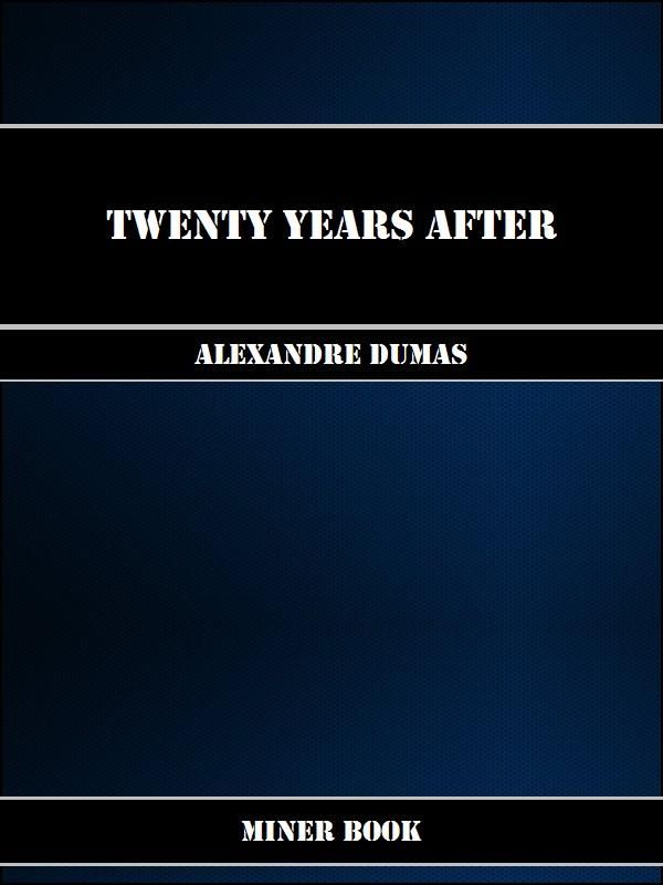 Cover Art for 1230000137974, Twenty Years After by Alexandre Dumas