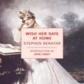Cover Art for 9781590173725, Wish Her Safe at Home by Stephen Benatar