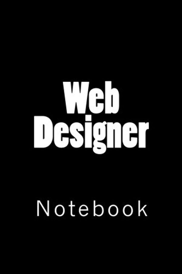Cover Art for 9781717121554, Web Designer: Notebook by Wild Pages Press