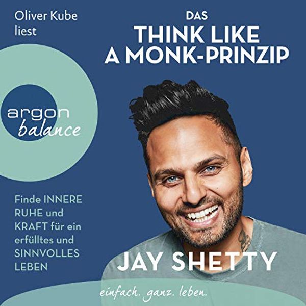 Cover Art for B08G1KP1HC, Das Think Like a Monk-Prinzip: Finde innere Ruhe und Kraft für ein erfülltes und sinnvolles Leben by Jay Shetty