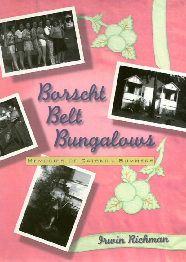 Cover Art for 9781439904503, Borscht Belt Bungalows by Irwin Richman