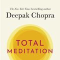 Cover Art for 9781846046162, Total Meditation by Deepak Chopra