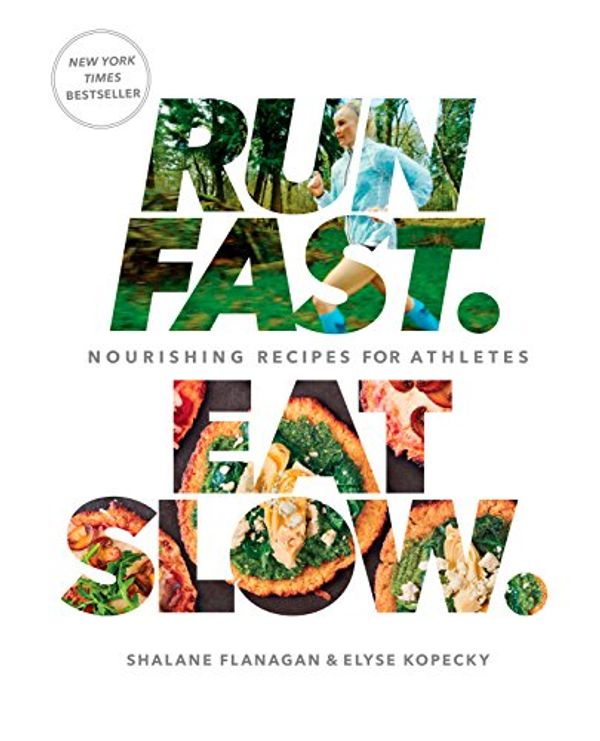 Cover Art for B01COAIDK2, Run Fast. Eat Slow.: Nourishing Recipes for Athletes: A Cookbook by Shalane Flanagan, Elyse Kopecky