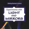 Cover Art for 9780894906688, Experiments with Light and Mirrors (Getting Started in Science) by Robert Gardner