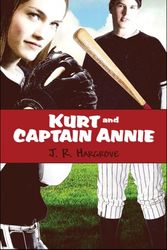 Cover Art for 9781607038399, Kurt and Captain Annie by J. R. Hargrove