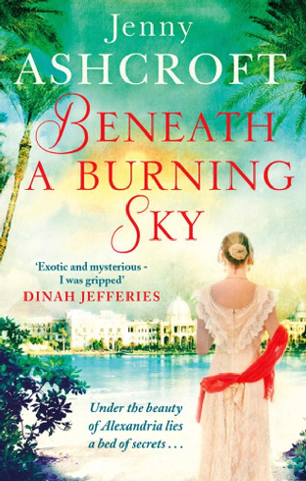 Cover Art for 9780751565058, Beneath a Burning Sky: A thrilling mystery. An epic love story. by Jenny Ashcroft