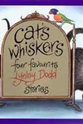 Cover Art for 9780908783793, Cat's Whiskers: Four Favourite Lynley Dodd Stories by Lynley Dodd