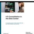 Cover Art for 9781587141218, I/O Consolidation in the Data Center by Silvano Gai