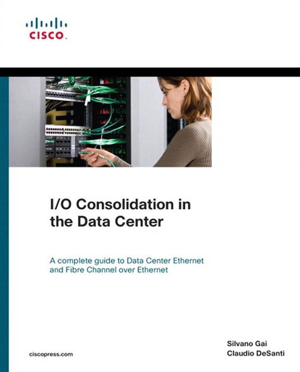 Cover Art for 9781587141218, I/O Consolidation in the Data Center by Silvano Gai