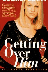 Cover Art for 9780380793983, Getting Over Him: Cosmo's Complete Break-Up Survival Handbook (Cosmopolitan) by Elizabeth Hurchalla