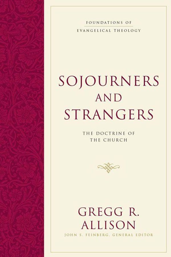 Cover Art for 9781433536038, Sojourners and Strangers by Gregg R Allison