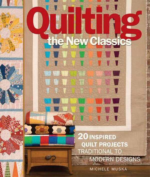 Cover Art for 9781936096800, Quilting the New Classics by Michele Muska